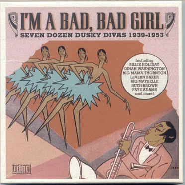I'm a Bad, Bad Girl: Seven Dozen Dusky Divas 1939–1953 by Various Artists - album cover