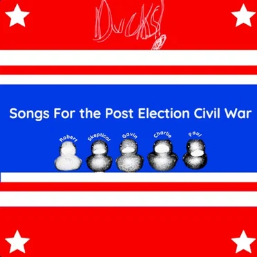 Songs For the Post Election Civil War