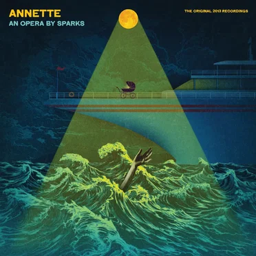 Annette (An Opera By Sparks) (The Original 2013 Recordings)