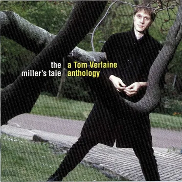 The Miller's Tale: A Tom Verlaine Anthology