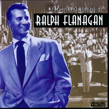 The Big Band Sounds of Ralph Flanagan by Ralph Flanagan - album cover