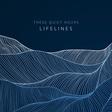 Lifelines by These Quiet Hours - album cover