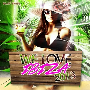 We Love Ibiza 2013 by Various Artists - album cover