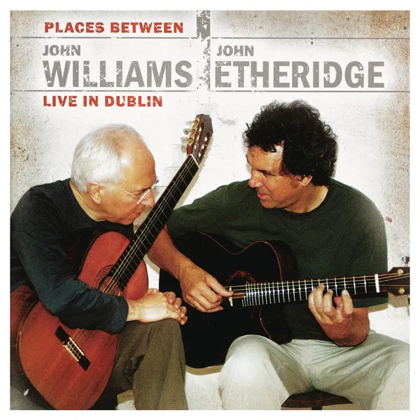 Places Between: John Williams & John Etheridge Live in Dublin