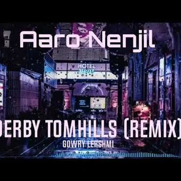 Aaro Nenjil (Derby Tomhills remix)