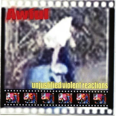 Unjustified Violent Reactions by Awful - album cover