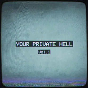 Your Private Hell, Vol. 1