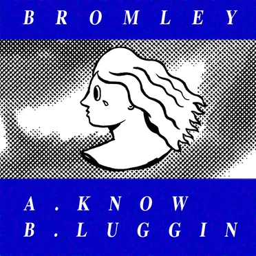 Know / Luggin’ by Bromley - album cover