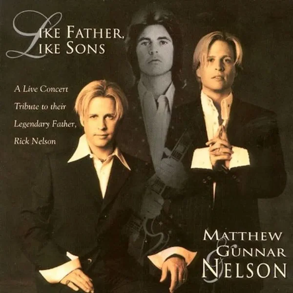Like Father, Like Sons: A Live Concert Tribute To Their Legendary Father, Rick Nelson