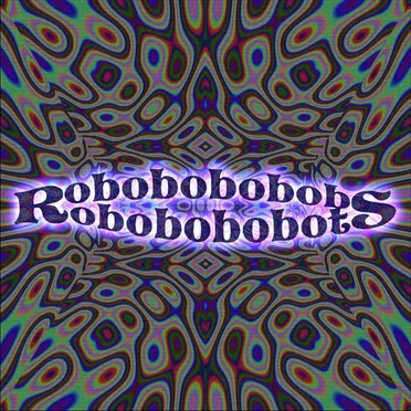 Robobobobob obobobobotS by Robobobobobobobobobobots - album cover