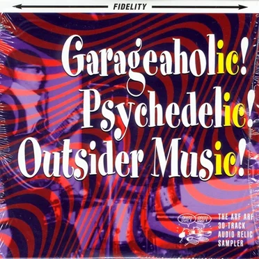 Garageaholic! Psychedelic! Outsider Music! The Arf Arf 30-Track Audio Relic Sampler by Various Artists - album cover