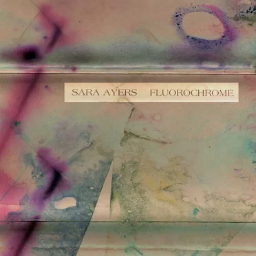 Fluorochrome by Sara Ayers - album cover