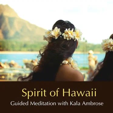 Guided Meditation - Spirit of Hawaii by Kala Ambrose - album cover