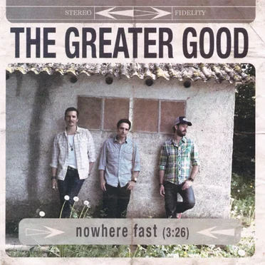 Nowhere Fast by The Greater Good - album cover