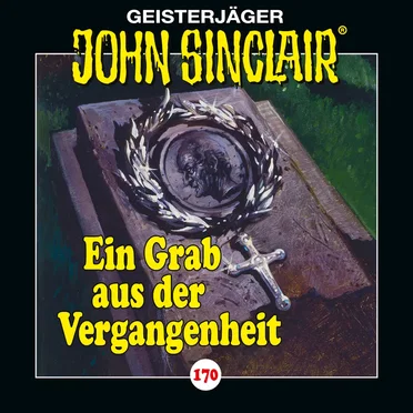Geisterjäger John Sinclair Folge 170: Ein Grab aus der Vergangenheit