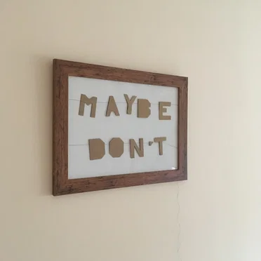 Maybe Don't