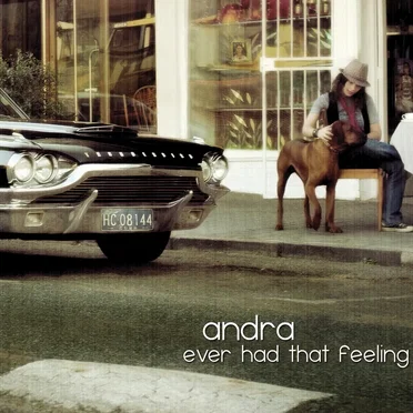 Ever Had That Feeling by Andra - album cover