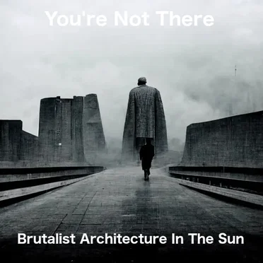 You're Not There by Brutalist Architecture in the Sun - album cover