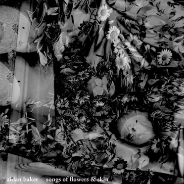 Songs of Flowers & Skin