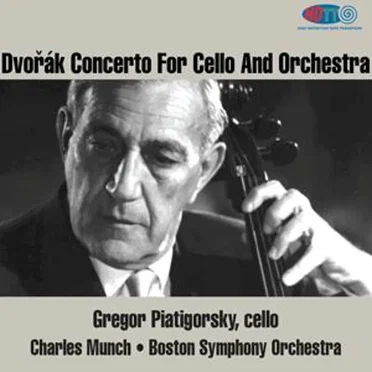 Dvorak Concerto For Cello And Orchestra Piatigorsky / Munch - Boston Symphony Orchestra