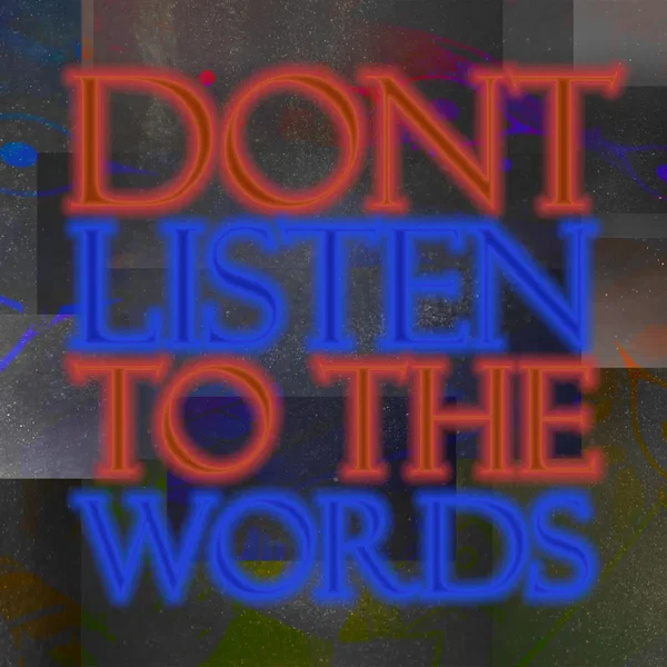 Don't Listen to the Words