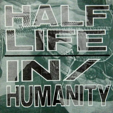 Half Life / In/Humanity