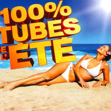 100% tubes de l'été by Various Artists - album cover