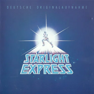 Starlight Express: Deutsche Originalaufnahme