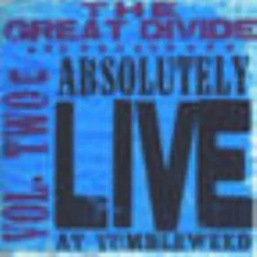Absolutely Live at Tumbleweed, Vol. 2 by The Great Divide - album cover