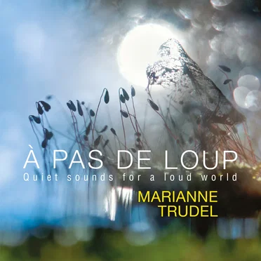À pas de loup, Quiet sounds for a loud world