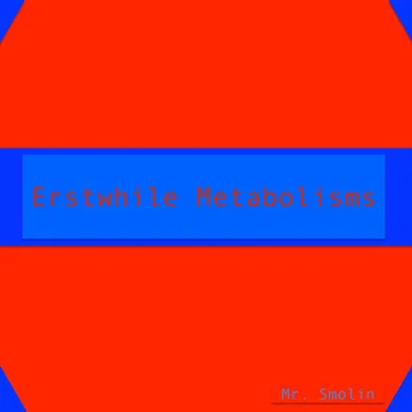 Erstwhile Metabolisms by Mr. Smolin - album cover