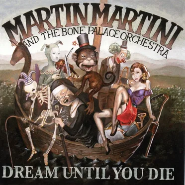 Dream Until You Die by Martin Martini and The Bone Palace Orchestra - album cover