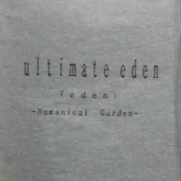 「eden」~Humanical Garden~ by ultimate eden - album cover