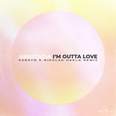 I’m Outta Love (CARSTN & Nicolas Haelg remix)
