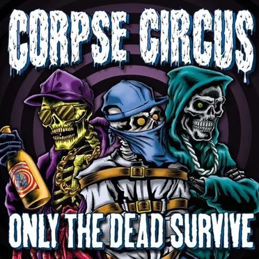 Only the Dead Survive by Corpse Circus - album cover
