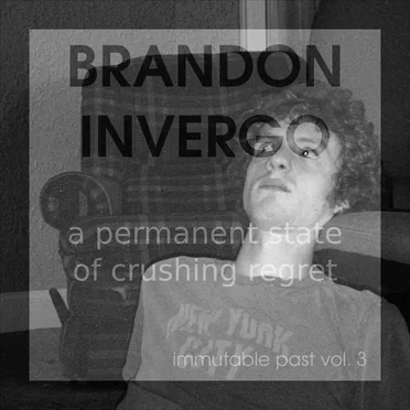 Immutable Past Vol. 3: A Permanent State of Crushing Regret