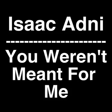 You Weren’t Meant for Me