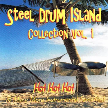 Steel Drum Island Collection, Vol. 1: Hot Hot Hot & Many More Instrumental Favorites!