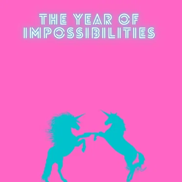 The Year of Impossibilities