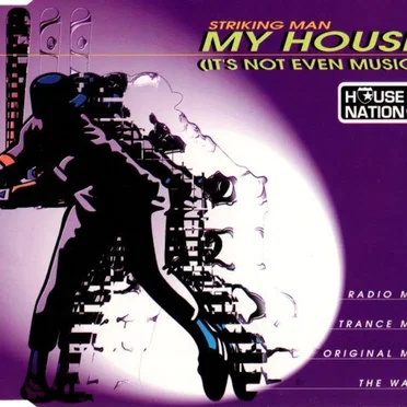 My House (It's Not Even Music) by Striking Man - album cover