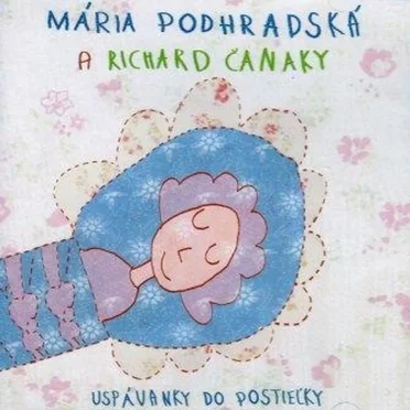 Uspávanky do postieľky by Mária Podhradská a Richard Čanaky - album cover