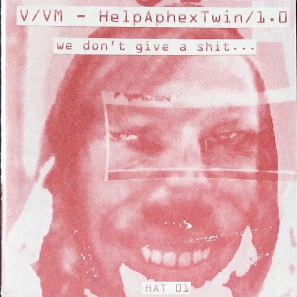 HelpAphexTwin 1.0: We Don't Give a Shit