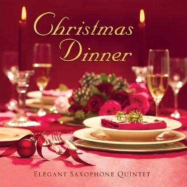 Christmas Dinner: Elegant Saxophone Quintet
