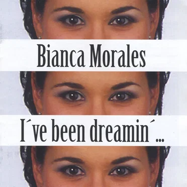 I've Been Dreamin'... by Bianca Morales - album cover