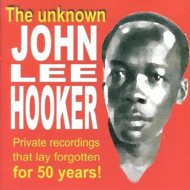The Unknown John Lee Hooker 1949 Recordings