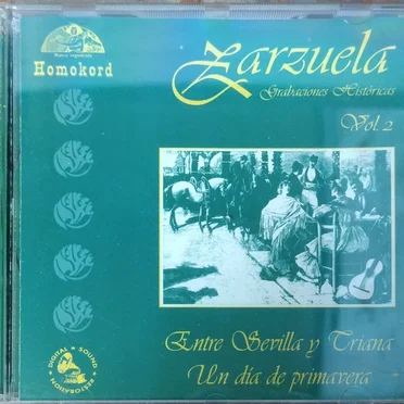 Historia de la Música Lírica Española Vol. 2: Zarzuela Grabaciones Históricas: Entre Sevilla y Criana / Un día de primavera by Various Artists - album cover