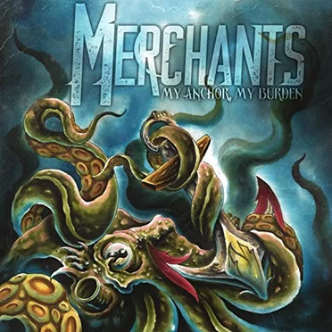 My Anchor, My Burden by Merchants - album cover