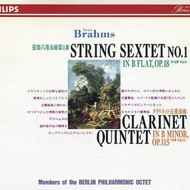 Brahms: String Sextet No. 1 in B flat, Op. 18 / Clarinet Quintet in B minor, Op. 115