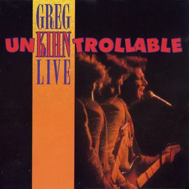 Unkihntrollable: Live by Greg Kihn - album cover