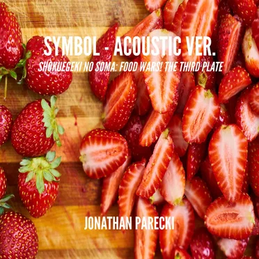 Symbol - Acoustic Ver. (From "Shokugeki no Soma: Food Wars! The Third Plate")